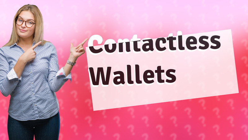 Contactless Wallets