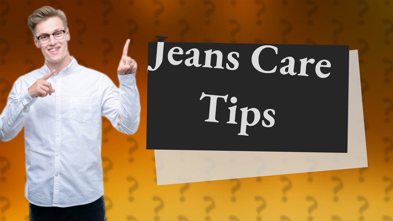 Jeans Care Tips
