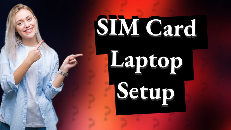 SIM Card Laptop Setup