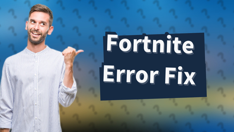 Fortnite Error Fix