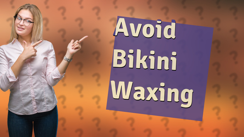Avoid Bikini Waxing