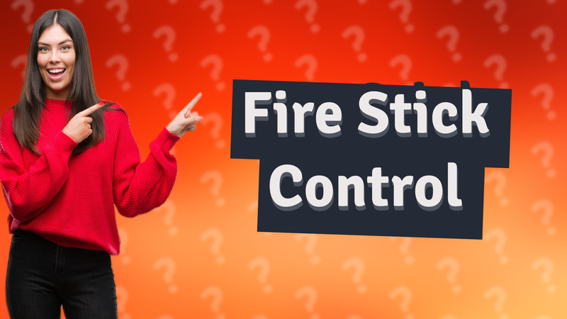 Fire Stick Control