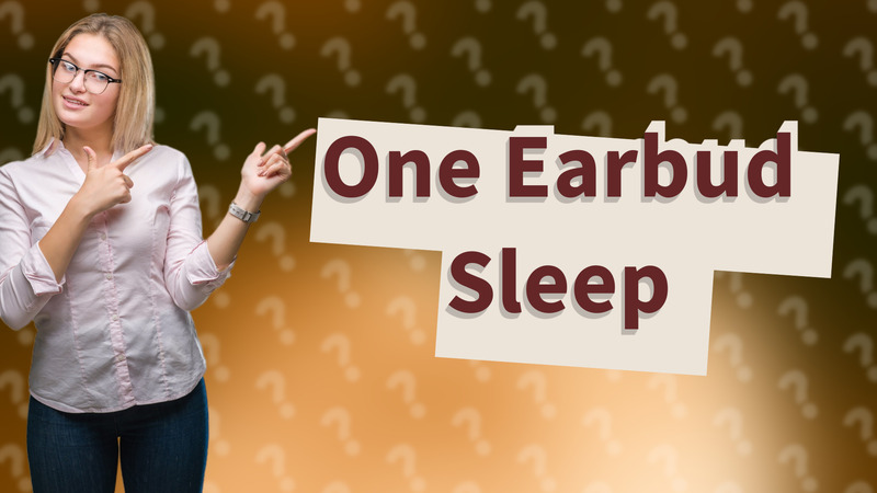 One Earbud Sleep