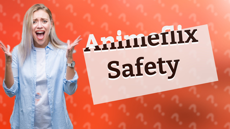 Animeflix Safety