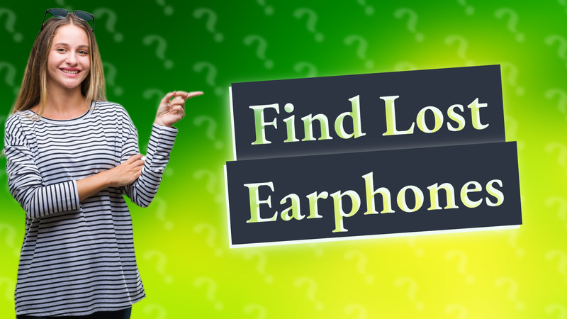 Find Lost Earphones