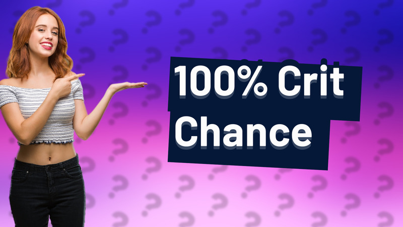 100% Crit Chance