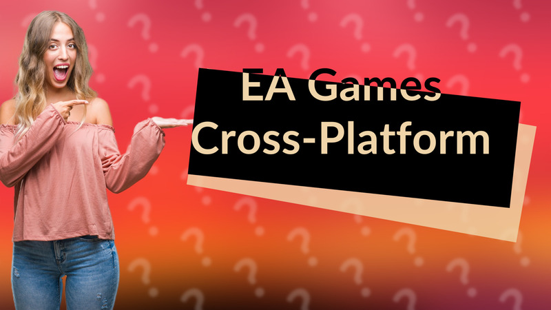 EA Games Cross-Platform