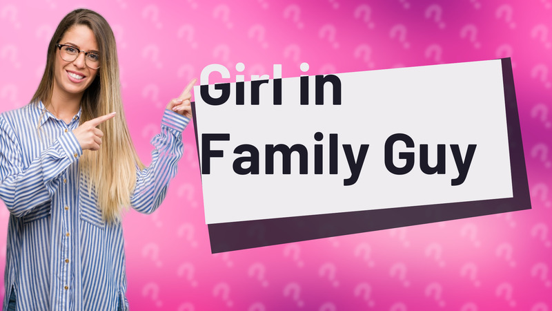 Girl in Family Guy
