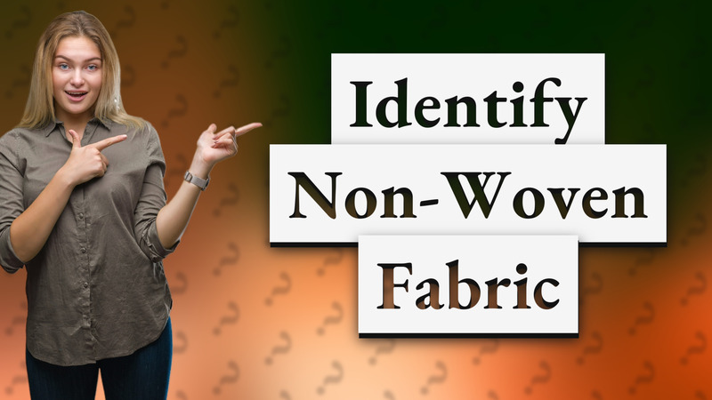 Identify Non-Woven Fabric
