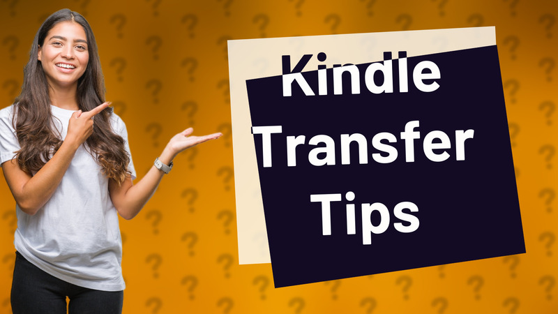 Kindle Transfer Tips