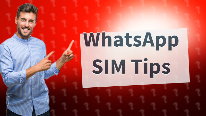 WhatsApp SIM Tips