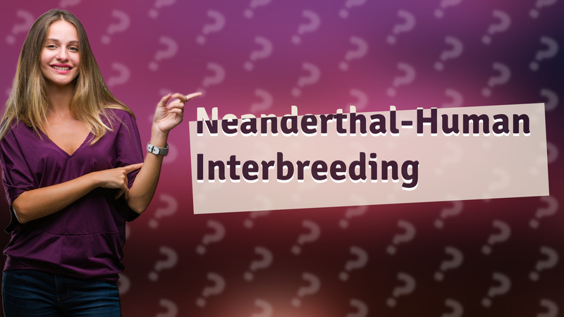 Neanderthal-Human Interbreeding