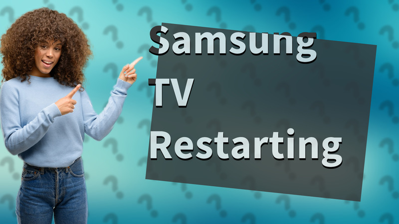Samsung TV Restarting