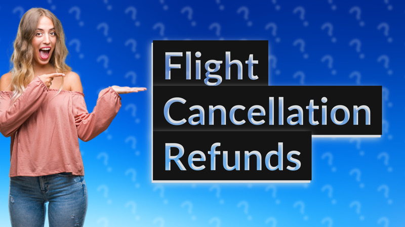 Flight Cancellation Refunds