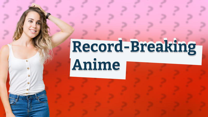 Record-Breaking Anime