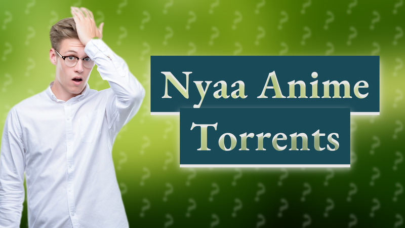 Nyaa Anime Torrents
