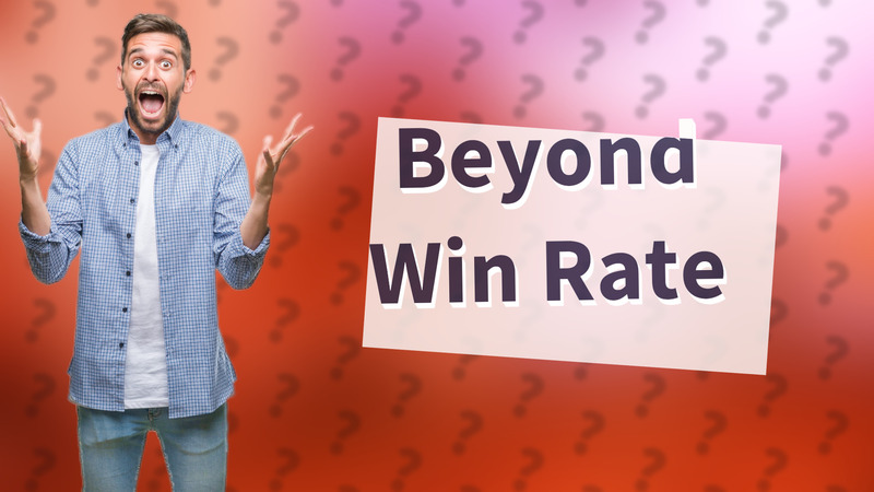 Beyond Win Rate