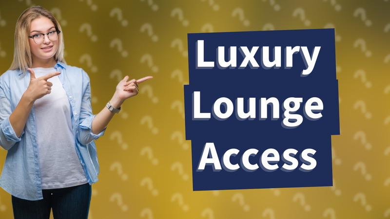 Luxury Lounge Access