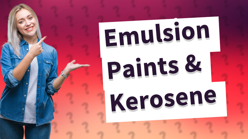 Emulsion Paints & Kerosene