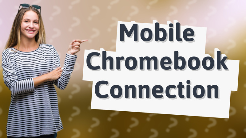 Mobile Chromebook Connection