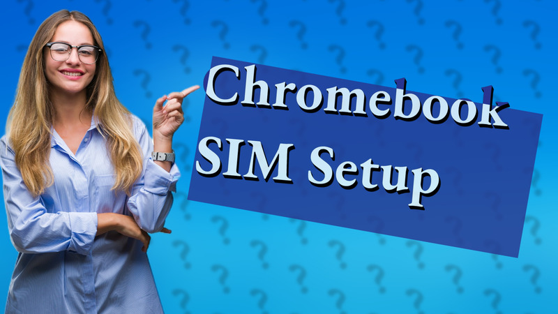 Chromebook SIM Setup