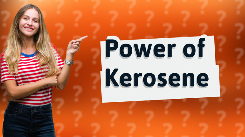 Power of Kerosene
