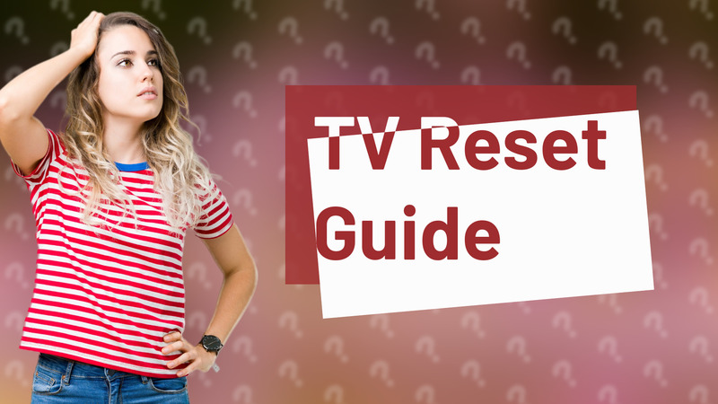 TV Reset Guide