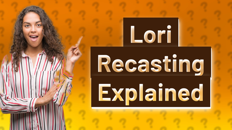 Lori Recasting Explained