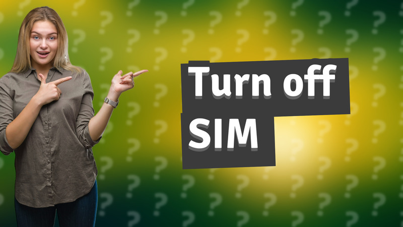 Turn off SIM