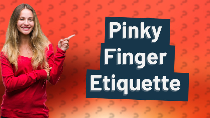 Pinky Finger Etiquette
