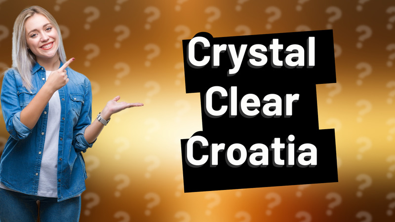 Crystal Clear Croatia