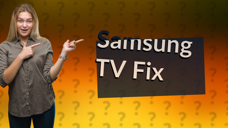 Samsung TV Fix