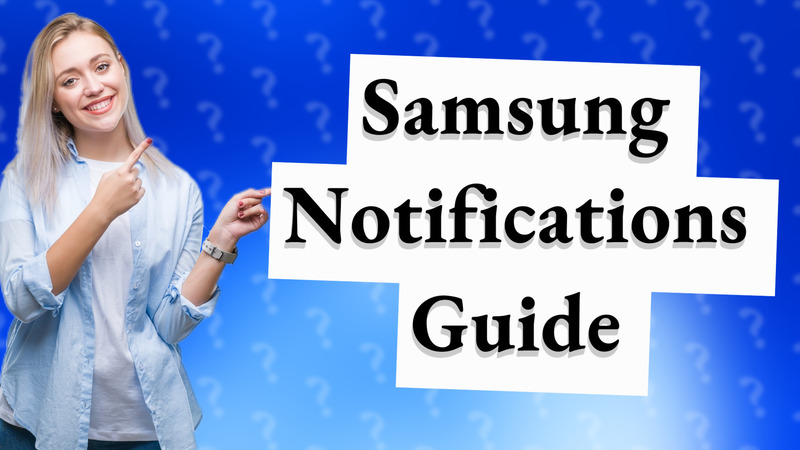 Samsung Notifications Guide