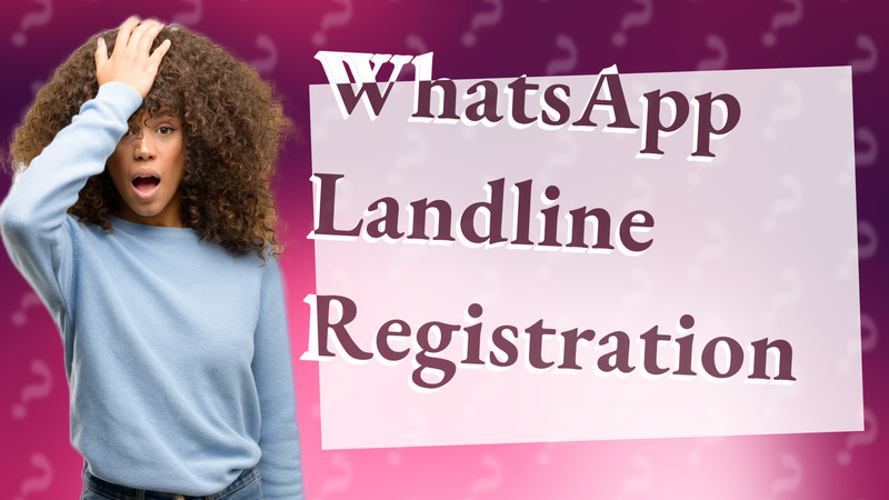 WhatsApp Landline Registration