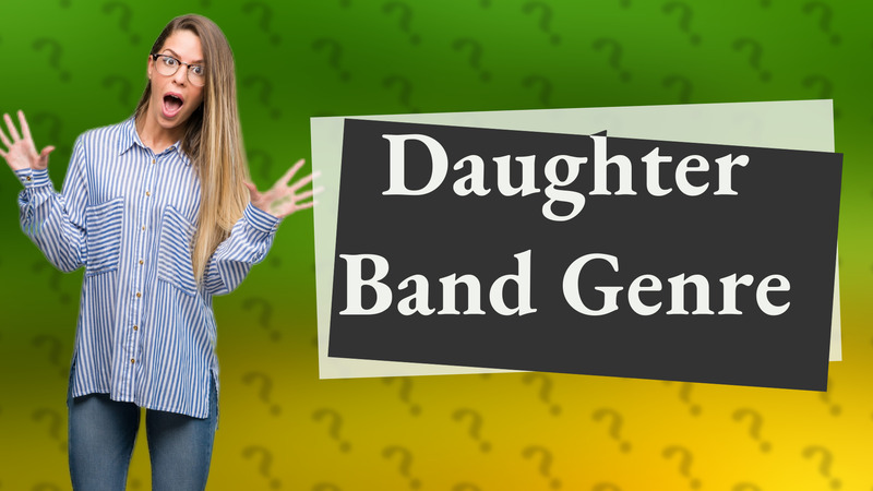Daughter Band Genre