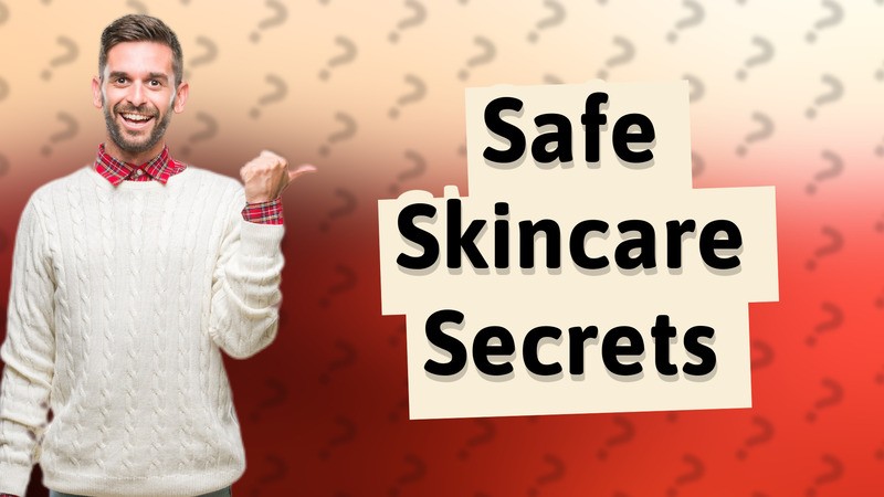 Safe Skincare Secrets
