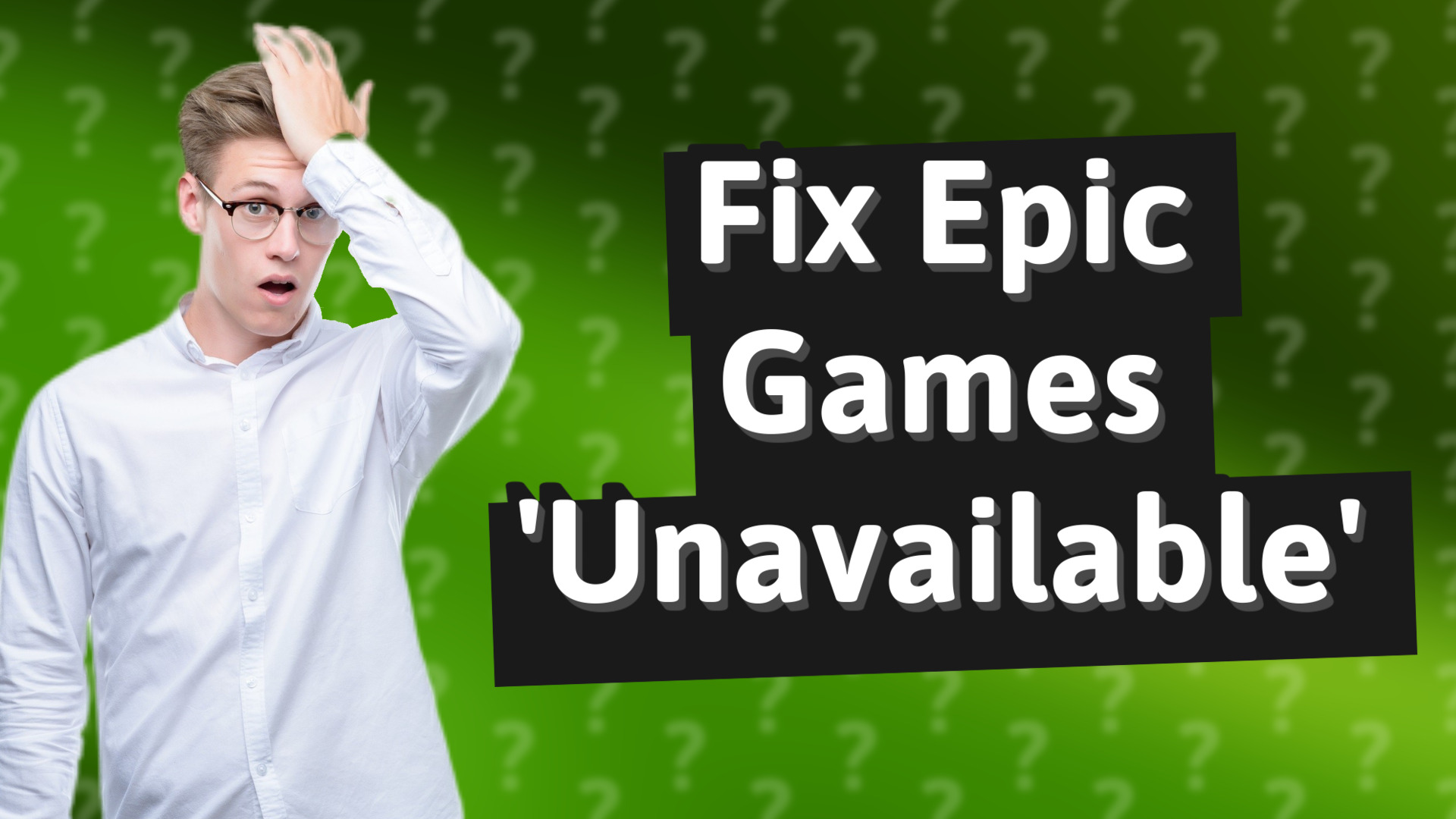 Fix Epic Games 'Unavailable'