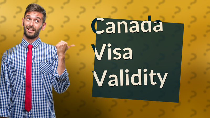 Canada Visa Validity