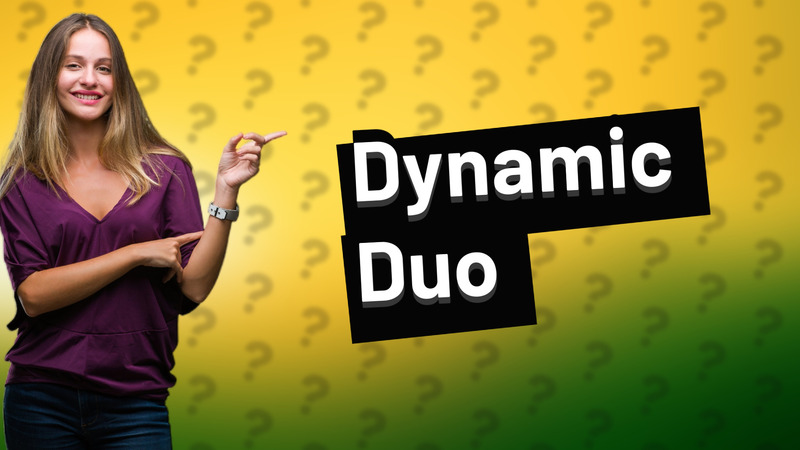 Dynamic Duo