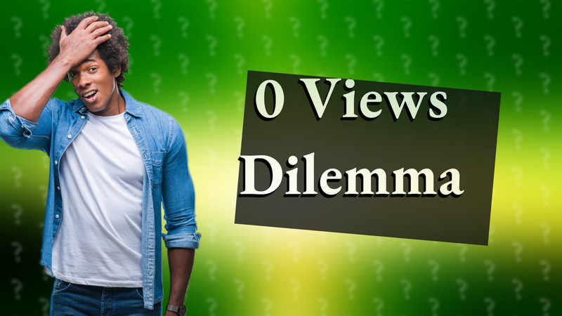 0 Views Dilemma