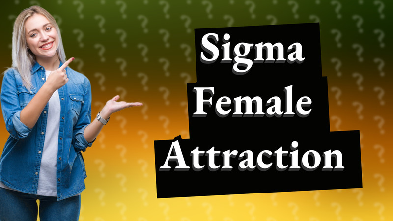 Sigma Female Attraction