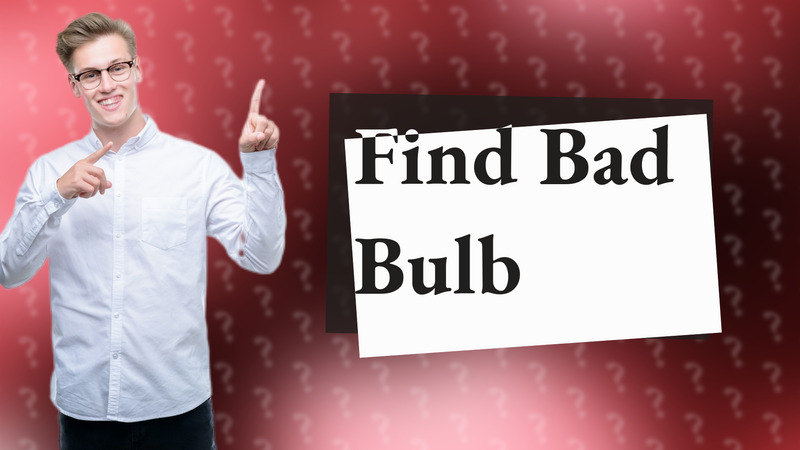 Find Bad Bulb