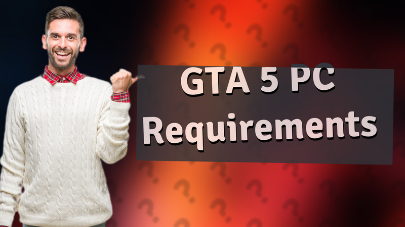 GTA 5 PC Requirements