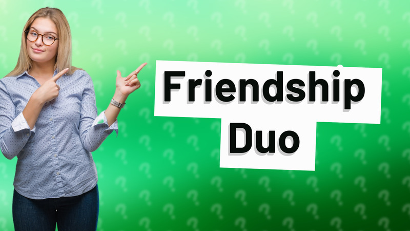 Friendship Duo
