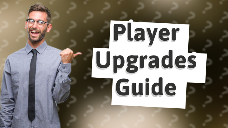 Player Upgrades Guide