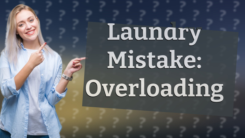 Laundry Mistake: Overloading