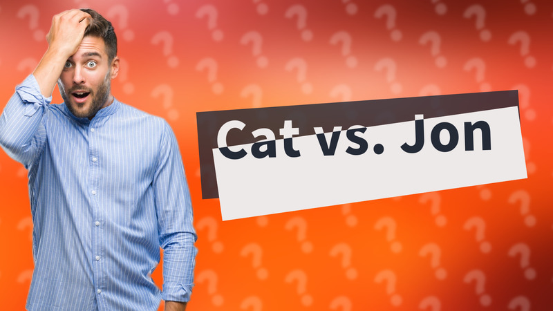 Cat vs. Jon