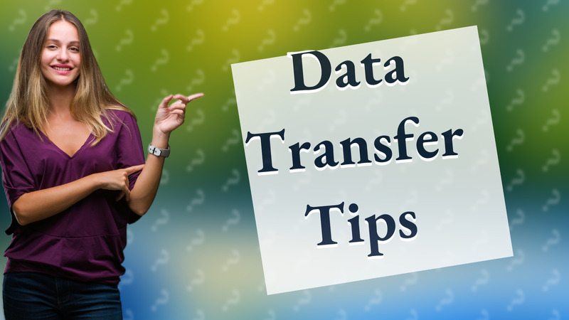 Data Transfer Tips