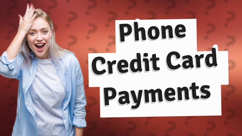 Phone Credit Card Payments