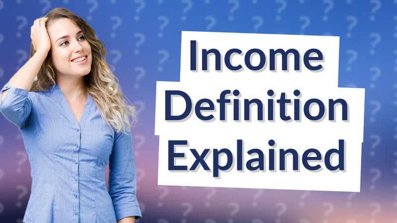 Income Definition Explained